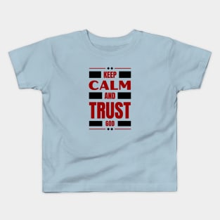 Keep Calm And Trust God | Christian Kids T-Shirt